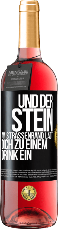 «Und der Stein am Straßenrand lädt dich zu einem Drink ein» ROSÉ Ausgabe