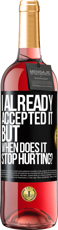 Free Shipping | Rosé Wine ROSÉ Edition I already accepted it, but when does it stop hurting? Black Label. Customizable label Young wine Harvest 2023 Tempranillo