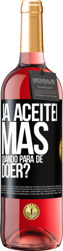 Envio grátis | Vinho rosé Edição ROSÉ Já aceitei, mas quando para de doer? Etiqueta Preta. Etiqueta personalizável Vinho jovem Colheita 2023 Tempranillo