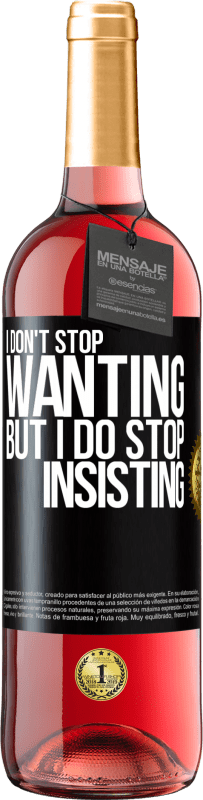 Free Shipping | Rosé Wine ROSÉ Edition I don't stop wanting but I do stop insisting Black Label. Customizable label Young wine Harvest 2023 Tempranillo