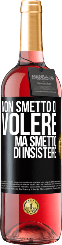 Spedizione Gratuita | Vino rosato Edizione ROSÉ Non smetto di volere ma smetto di insistere Etichetta Nera. Etichetta personalizzabile Vino giovane Raccogliere 2023 Tempranillo