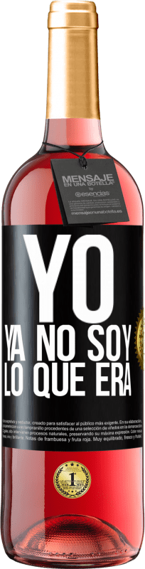 «Yo ya no soy lo que era» Edición ROSÉ