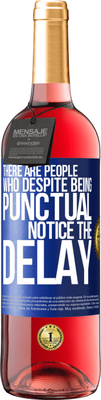 «There are people who, despite being punctual, notice the delay» ROSÉ Edition