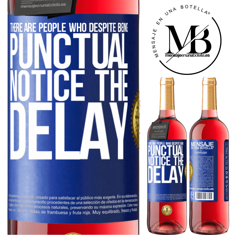 29,95 € Free Shipping | Rosé Wine ROSÉ Edition There are people who, despite being punctual, notice the delay Blue Label. Customizable label Young wine Harvest 2023 Tempranillo