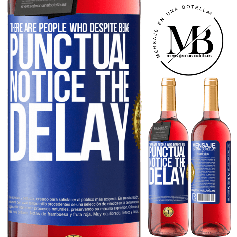 29,95 € Free Shipping | Rosé Wine ROSÉ Edition There are people who, despite being punctual, notice the delay Blue Label. Customizable label Young wine Harvest 2024 Tempranillo