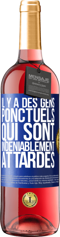 29,95 € Envoi gratuit | Vin rosé Édition ROSÉ Il y a des gens ponctuels qui sont indéniablement attardés Étiquette Bleue. Étiquette personnalisable Vin jeune Récolte 2025 Tempranillo
