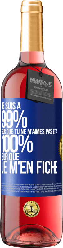 29,95 € | Vin rosé Édition ROSÉ Je suis à 99% sûr que tu ne m'aimes pas et à 100% sûr que je m'en fiche Étiquette Bleue. Étiquette personnalisable Vin jeune Récolte 2025 Tempranillo