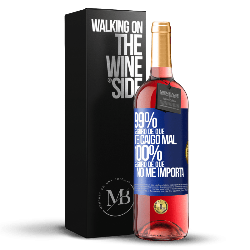 29,95 € Envío gratis | Vino Rosado Edición ROSÉ 99% seguro de que te caigo mal. 100% seguro de que no me importa Etiqueta Azul. Etiqueta personalizable Vino joven Cosecha 2024 Tempranillo