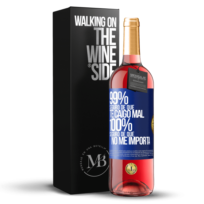 29,95 € Envío gratis | Vino Rosado Edición ROSÉ 99% seguro de que te caigo mal. 100% seguro de que no me importa Etiqueta Azul. Etiqueta personalizable Vino joven Cosecha 2025 Tempranillo