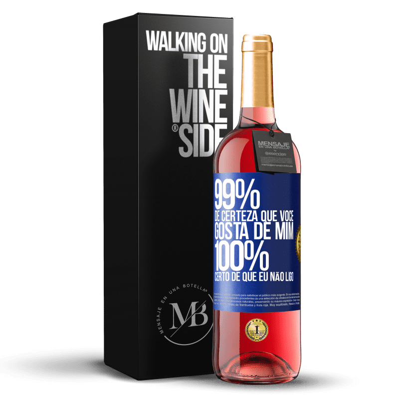 29,95 € Envio grátis | Vinho rosé Edição ROSÉ 99% de certeza que você gosta de mim. 100% certo de que eu não ligo Etiqueta Azul. Etiqueta personalizável Vinho jovem Colheita 2025 Tempranillo
