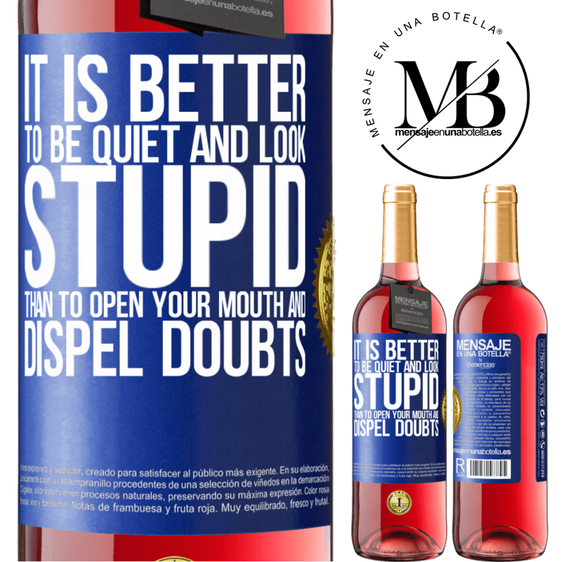 29,95 € Free Shipping | Rosé Wine ROSÉ Edition It is better to be quiet and look stupid, than to open your mouth and dispel doubts Blue Label. Customizable label Young wine Harvest 2021 Tempranillo