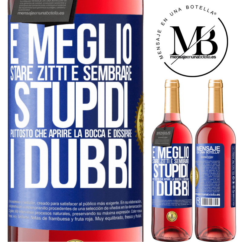 29,95 € Spedizione Gratuita | Vino rosato Edizione ROSÉ È meglio stare zitti e sembrare stupidi, piuttosto che aprire la bocca e dissipare i dubbi Etichetta Blu. Etichetta personalizzabile Vino giovane Raccogliere 2024 Tempranillo