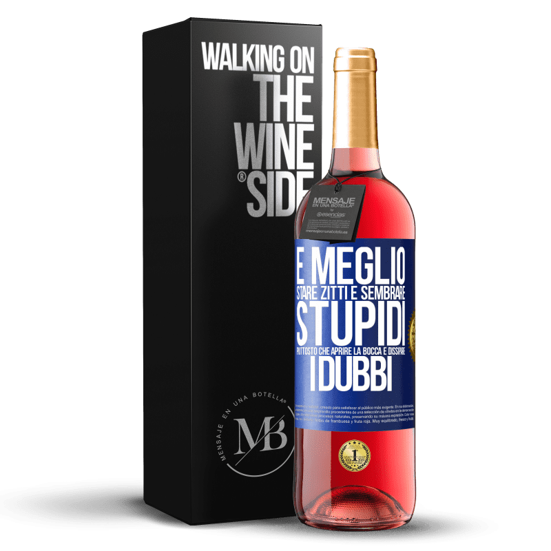 29,95 € Spedizione Gratuita | Vino rosato Edizione ROSÉ È meglio stare zitti e sembrare stupidi, piuttosto che aprire la bocca e dissipare i dubbi Etichetta Blu. Etichetta personalizzabile Vino giovane Raccogliere 2024 Tempranillo