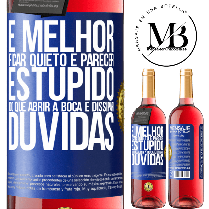 29,95 € Envio grátis | Vinho rosé Edição ROSÉ É melhor ficar quieto e parecer estúpido do que abrir a boca e dissipar dúvidas Etiqueta Azul. Etiqueta personalizável Vinho jovem Colheita 2024 Tempranillo