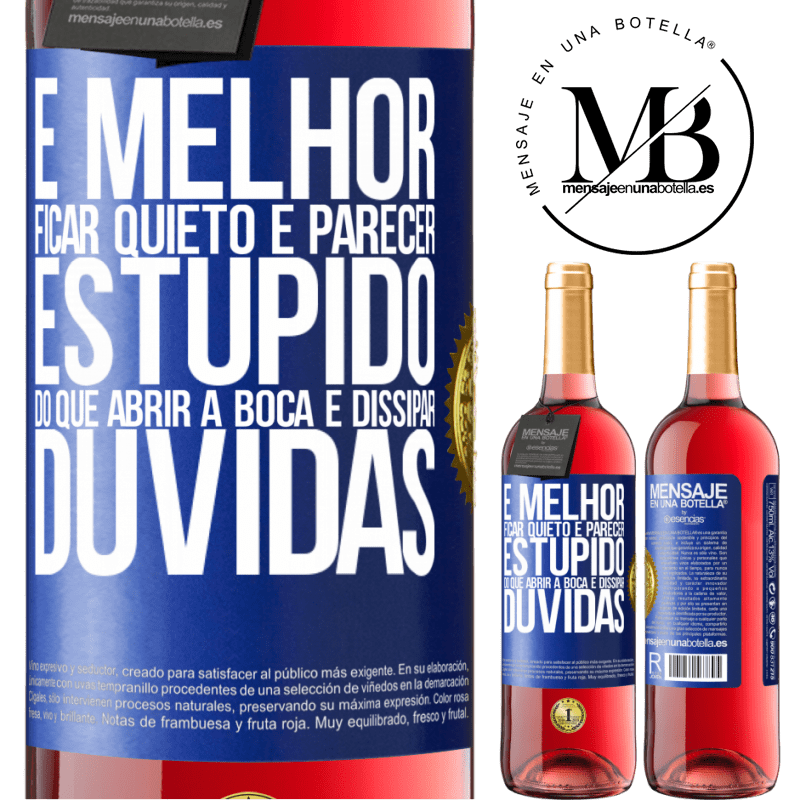 29,95 € Envio grátis | Vinho rosé Edição ROSÉ É melhor ficar quieto e parecer estúpido do que abrir a boca e dissipar dúvidas Etiqueta Azul. Etiqueta personalizável Vinho jovem Colheita 2025 Tempranillo