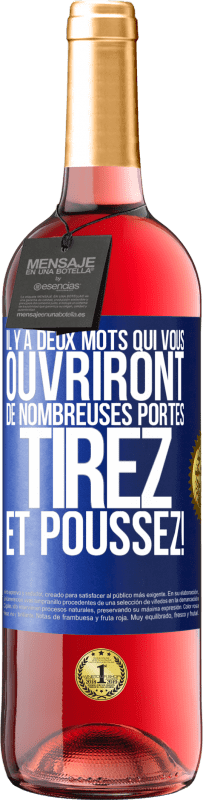 29,95 € Envoi gratuit | Vin rosé Édition ROSÉ Il y a deux mots qui vous ouvriront de nombreuses portes Tirez et Poussez! Étiquette Bleue. Étiquette personnalisable Vin jeune Récolte 2025 Tempranillo