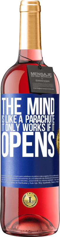 29,95 € Free Shipping | Rosé Wine ROSÉ Edition The mind is like a parachute. It only works if it opens Blue Label. Customizable label Young wine Harvest 2025 Tempranillo