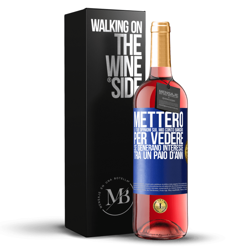 29,95 € Spedizione Gratuita | Vino rosato Edizione ROSÉ Metterò le tue opinioni sul mio conto bancario, per vedere se generano interesse tra un paio d'anni Etichetta Blu. Etichetta personalizzabile Vino giovane Raccogliere 2024 Tempranillo