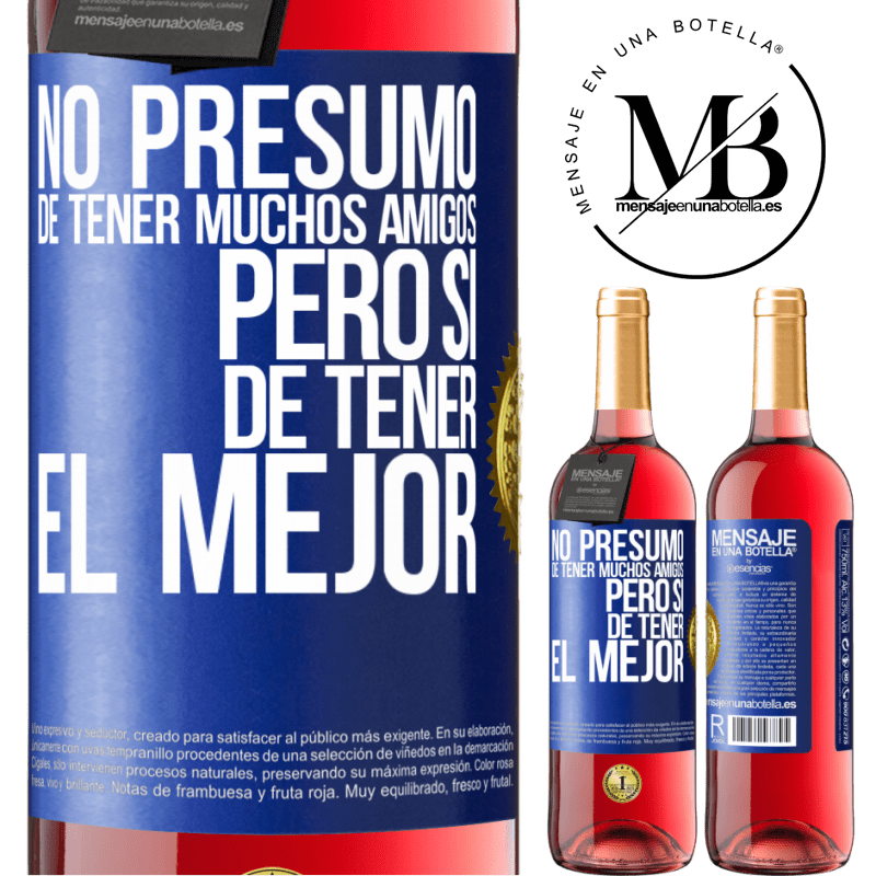 29,95 € Envío gratis | Vino Rosado Edición ROSÉ No presumo de tener muchos amigos, pero sí de tener el mejor Etiqueta Azul. Etiqueta personalizable Vino joven Cosecha 2024 Tempranillo
