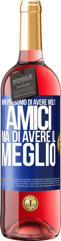29,95 € | Vino rosato Edizione ROSÉ Non presumo di avere molti amici, ma di avere il meglio Etichetta Blu. Etichetta personalizzabile Vino giovane Raccogliere 2025 Tempranillo