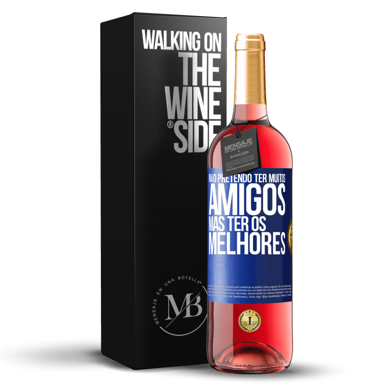 29,95 € Envio grátis | Vinho rosé Edição ROSÉ Não pretendo ter muitos amigos, mas ter os melhores Etiqueta Azul. Etiqueta personalizável Vinho jovem Colheita 2024 Tempranillo