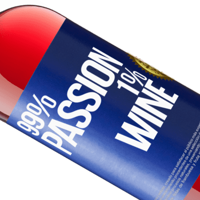Unique & Personal Expressions. «99% passion, 1% wine» ROSÉ Edition