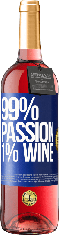 «99% passion, 1% wine» Edición ROSÉ