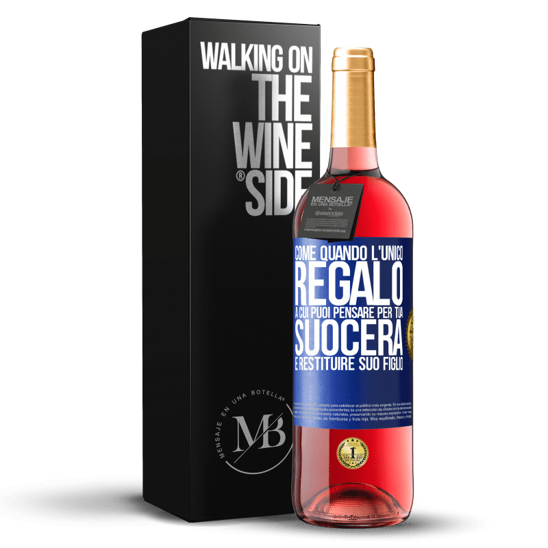 29,95 € Spedizione Gratuita | Vino rosato Edizione ROSÉ Come quando l'unico regalo a cui puoi pensare per tua suocera è restituire suo figlio Etichetta Blu. Etichetta personalizzabile Vino giovane Raccogliere 2024 Tempranillo