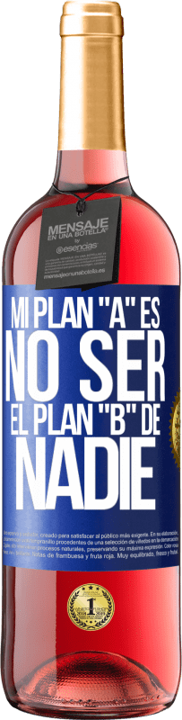 29,95 € | Vino Rosado Edición ROSÉ Mi plan A es no ser el plan B de nadie Etiqueta Azul. Etiqueta personalizable Vino joven Cosecha 2023 Tempranillo