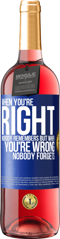29,95 € | Rosé Wine ROSÉ Edition When you're right, nobody remembers, but when you're wrong, nobody forgets Blue Label. Customizable label Young wine Harvest 2023 Tempranillo