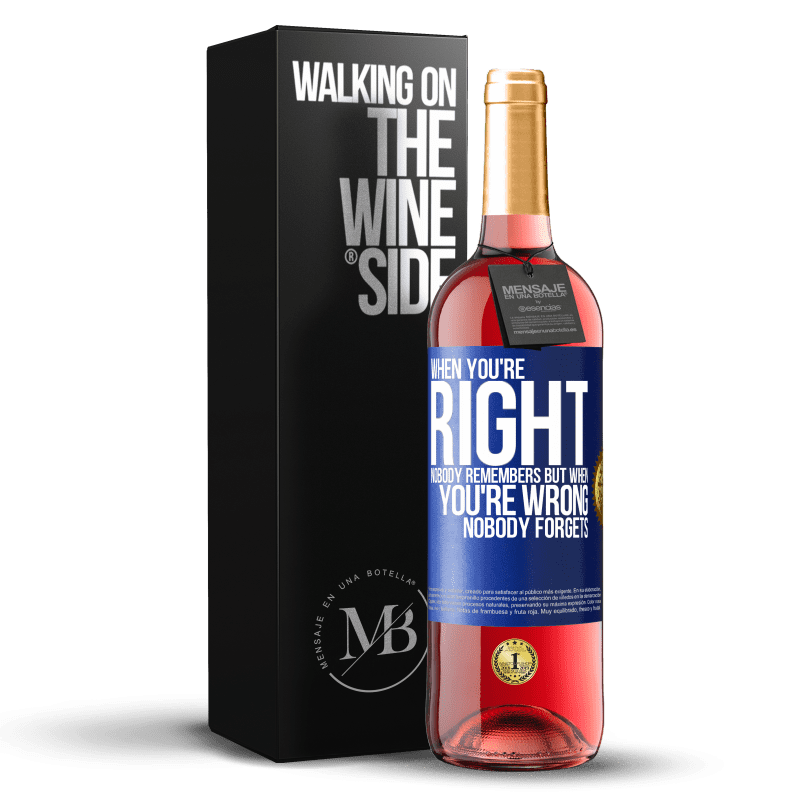 29,95 € Free Shipping | Rosé Wine ROSÉ Edition When you're right, nobody remembers, but when you're wrong, nobody forgets Blue Label. Customizable label Young wine Harvest 2023 Tempranillo
