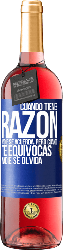 29,95 € Envío gratis | Vino Rosado Edición ROSÉ Cuando tienes razón, nadie se acuerda, pero cuando te equivocas, nadie se olvida Etiqueta Azul. Etiqueta personalizable Vino joven Cosecha 2024 Tempranillo