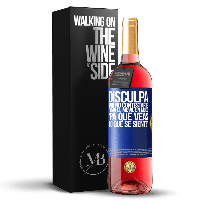 29,95 € Free Shipping | Rosé Wine ROSÉ Edition Disculpa por no contestarte. Tenía el móvil en modo pa' que veas lo que se siente Blue Label. Customizable label Young wine Harvest 2023 Tempranillo