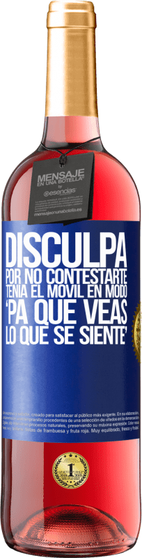 29,95 € Envío gratis | Vino Rosado Edición ROSÉ Disculpa por no contestarte. Tenía el móvil en modo pa' que veas lo que se siente Etiqueta Azul. Etiqueta personalizable Vino joven Cosecha 2023 Tempranillo