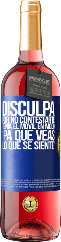 29,95 € | Vino rosato Edizione ROSÉ Disculpa por no contestarte. Tenía el móvil en modo pa' que veas lo que se siente Etichetta Blu. Etichetta personalizzabile Vino giovane Raccogliere 2024 Tempranillo