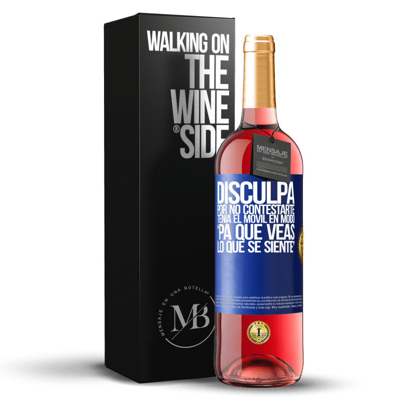 29,95 € Spedizione Gratuita | Vino rosato Edizione ROSÉ Disculpa por no contestarte. Tenía el móvil en modo pa' que veas lo que se siente Etichetta Blu. Etichetta personalizzabile Vino giovane Raccogliere 2024 Tempranillo