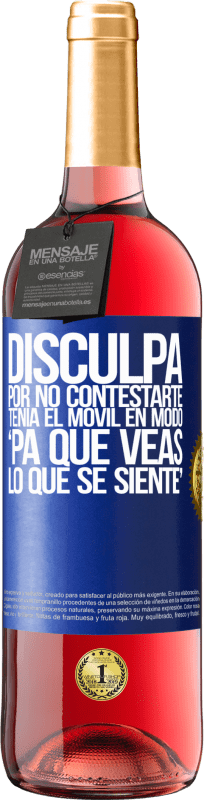 29,95 € | Vinho rosé Edição ROSÉ Disculpa por no contestarte. Tenía el móvil en modo pa' que veas lo que se siente Etiqueta Azul. Etiqueta personalizável Vinho jovem Colheita 2024 Tempranillo