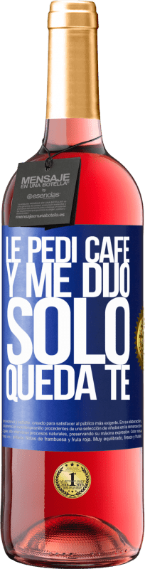 29,95 € | 桃红葡萄酒 ROSÉ版 Le pedí café y me dijo: Sólo queda té 蓝色标签. 可自定义的标签 青年酒 收成 2023 Tempranillo