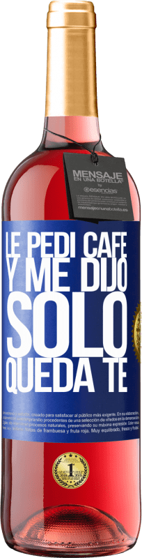 29,95 € | Vinho rosé Edição ROSÉ Le pedí café y me dijo: Sólo queda té Etiqueta Azul. Etiqueta personalizável Vinho jovem Colheita 2024 Tempranillo