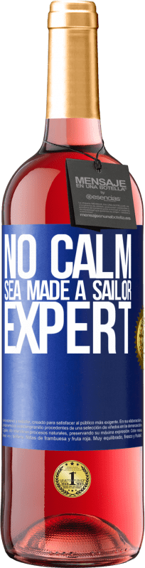 29,95 € | Rosé Wine ROSÉ Edition No calm sea made a sailor expert Blue Label. Customizable label Young wine Harvest 2023 Tempranillo