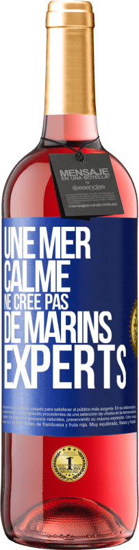 29,95 € | Vin rosé Édition ROSÉ Une mer calme ne crée pas de marins experts Étiquette Bleue. Étiquette personnalisable Vin jeune Récolte 2023 Tempranillo