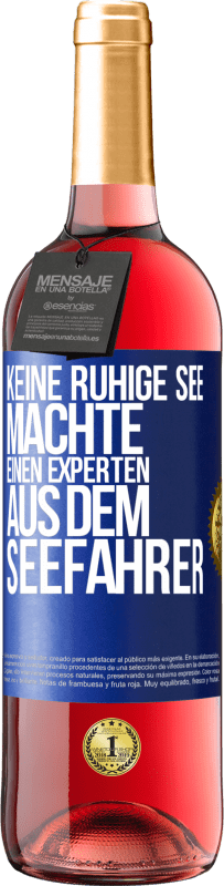 29,95 € Kostenloser Versand | Roséwein ROSÉ Ausgabe Keine ruhige See machte einen Experten aus dem Seefahrer Blaue Markierung. Anpassbares Etikett Junger Wein Ernte 2023 Tempranillo