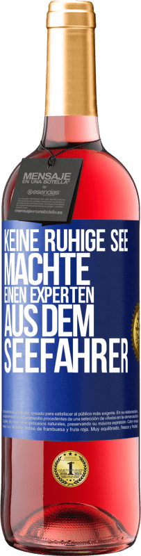 29,95 € | Roséwein ROSÉ Ausgabe Keine ruhige See machte einen Experten aus dem Seefahrer Blaue Markierung. Anpassbares Etikett Junger Wein Ernte 2024 Tempranillo