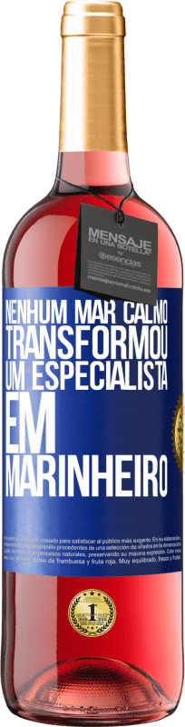 29,95 € | Vinho rosé Edição ROSÉ Nenhum mar calmo transformou um especialista em marinheiro Etiqueta Azul. Etiqueta personalizável Vinho jovem Colheita 2023 Tempranillo
