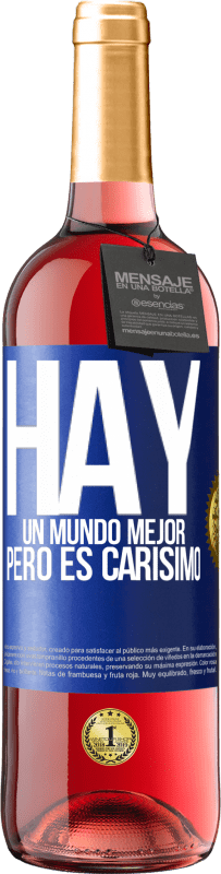 29,95 € | Vino Rosado Edición ROSÉ Hay un mundo mejor, pero es carísimo Etiqueta Azul. Etiqueta personalizable Vino joven Cosecha 2023 Tempranillo