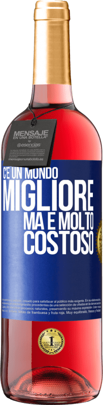 29,95 € | Vino rosato Edizione ROSÉ C'è un mondo migliore, ma è molto costoso Etichetta Blu. Etichetta personalizzabile Vino giovane Raccogliere 2024 Tempranillo