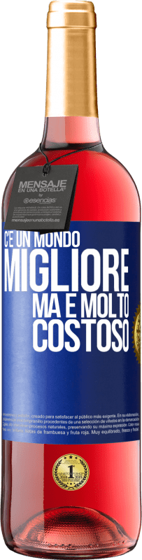 29,95 € Spedizione Gratuita | Vino rosato Edizione ROSÉ C'è un mondo migliore, ma è molto costoso Etichetta Blu. Etichetta personalizzabile Vino giovane Raccogliere 2025 Tempranillo