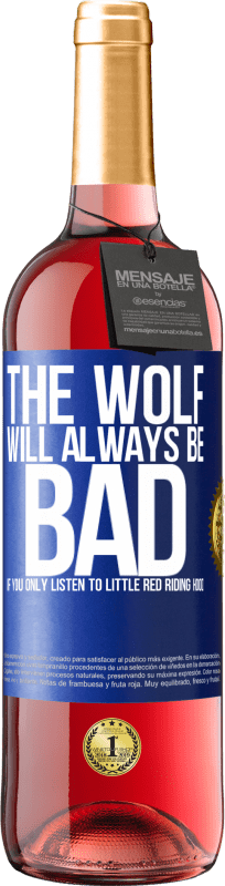 29,95 € Free Shipping | Rosé Wine ROSÉ Edition The wolf will always be bad if you only listen to Little Red Riding Hood Blue Label. Customizable label Young wine Harvest 2025 Tempranillo