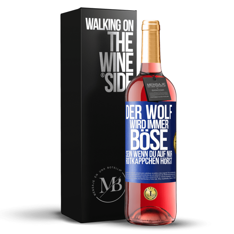 29,95 € Kostenloser Versand | Roséwein ROSÉ Ausgabe Der Wolf wird immer böse sein, wenn du auf nur Rotkäppchen hörst Blaue Markierung. Anpassbares Etikett Junger Wein Ernte 2023 Tempranillo