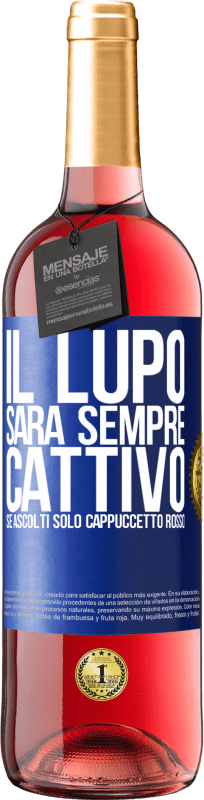 29,95 € Spedizione Gratuita | Vino rosato Edizione ROSÉ Il lupo sarà sempre cattivo se ascolti solo Cappuccetto Rosso Etichetta Blu. Etichetta personalizzabile Vino giovane Raccogliere 2024 Tempranillo